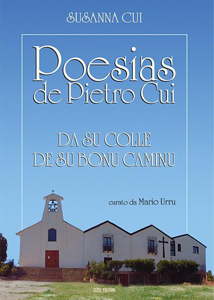 Poesias de Pietro Cui. Da su colle de su bonu caminu - Susanna Cui - copertina