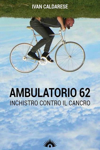 Ambulatorio 62. L'inchiostro che parla di cancro - Ivan Caldarese - copertina