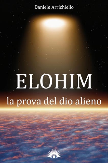 Elohim. La prova del dio alieno - Daniele Arrichiello - copertina