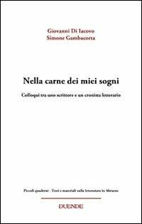 Nella carne dei miei sogni. Colloqui tra uno scrittore e un cronista letterario - Giovanni Di Iacovo,Simone Gambacorta - copertina