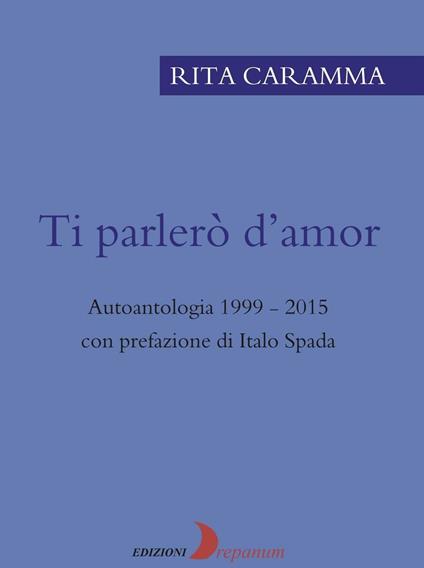 Ti parlerò d'amor - Rita Caramma - copertina