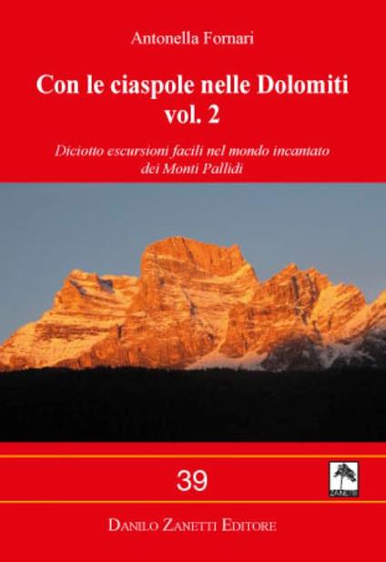 Con le ciaspole nelle Dolomiti. Ediz. illustrata. Vol. 2: Diciotto escursioni facili nel mondo incantato dei Monti Pallidi. - Antonella Fornari - copertina