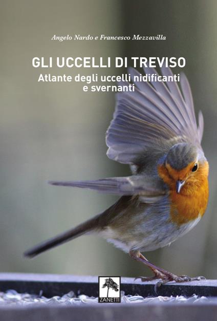 Gli uccelli di treviso. atlante degli uccelli nidificanti e svernanti - Angelo Nardo,Francesco Mezzavilla - copertina