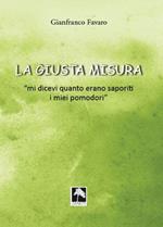 La giusta misura... «Mi dicevi quanto erano saporiti i miei pomodori»