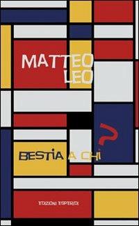 Bestia a chi? - Matteo Leo - copertina