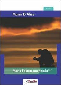 Mario l'extracomunitario - Mario D'Alise - copertina