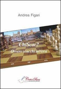 Chi sca? Ovvero scacchi inVersi - Andrea Figari - copertina