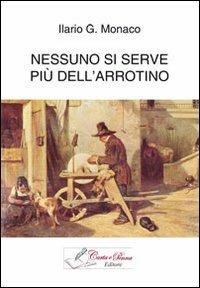 Nessuno si serve più dell'arrotino - Ilario Monaco - copertina