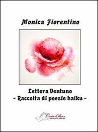 Lettera 21. Raccolta di poesie haiku - Monica Fiorentino - copertina