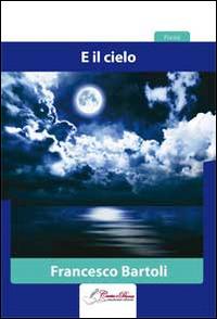 E il cielo - Francesco Bartoli - copertina