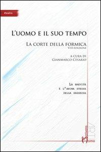 L' uomo e il suo tempo. La corte della formica 8° edizione - copertina