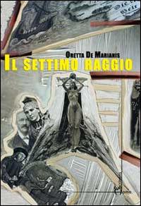 Il settimo raggio - Oretta De Marianis - copertina