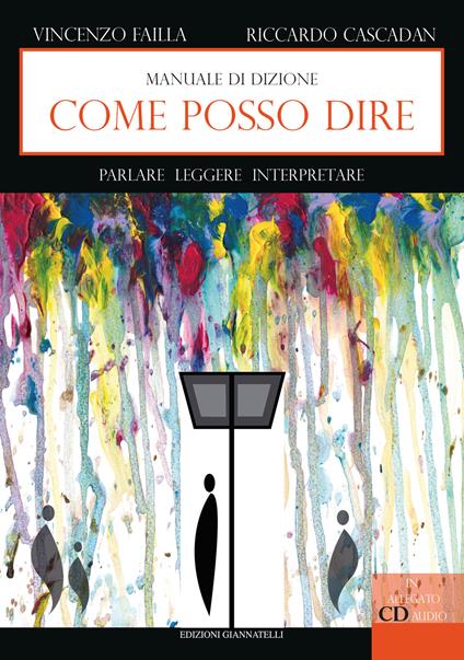 Come posso dire. Manuale di dizione. Parlare leggere interpretare - Vincenzo Failla,Riccardo Cascadan - copertina