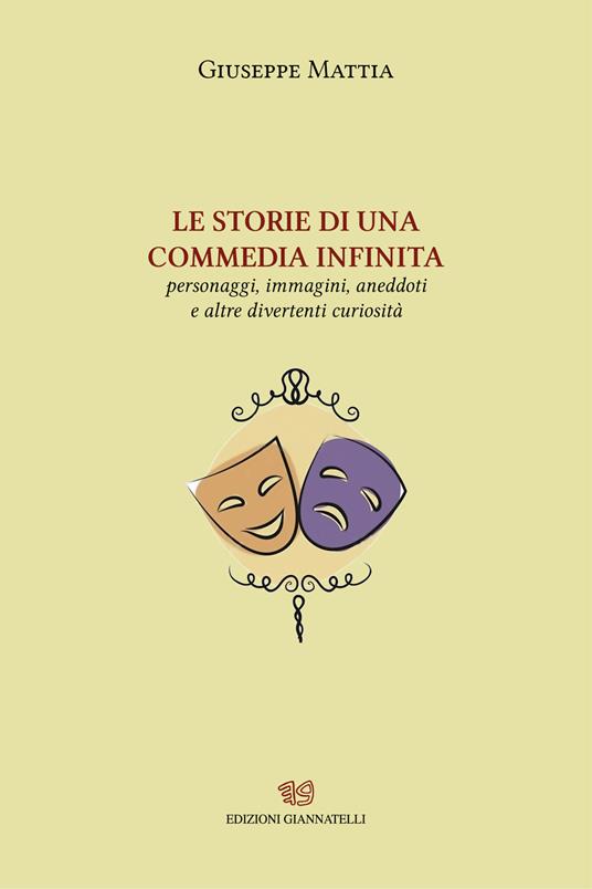 LE storie di una commedia infinita. Personaggi, immagini, aneddoti e altre divertenti curiosità. Nuova ediz. - Giuseppe Mattia - copertina