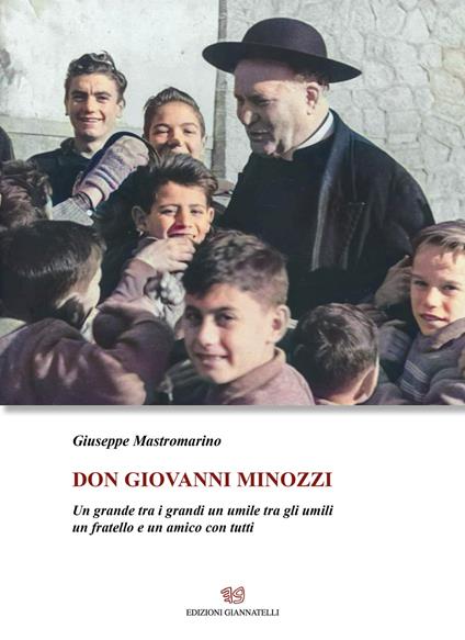 Don Giovanni Minozzi. Un grande tra i grandi un umile tra gli umili un fratello e un amico con tutti - Giuseppe Mastromarino - copertina