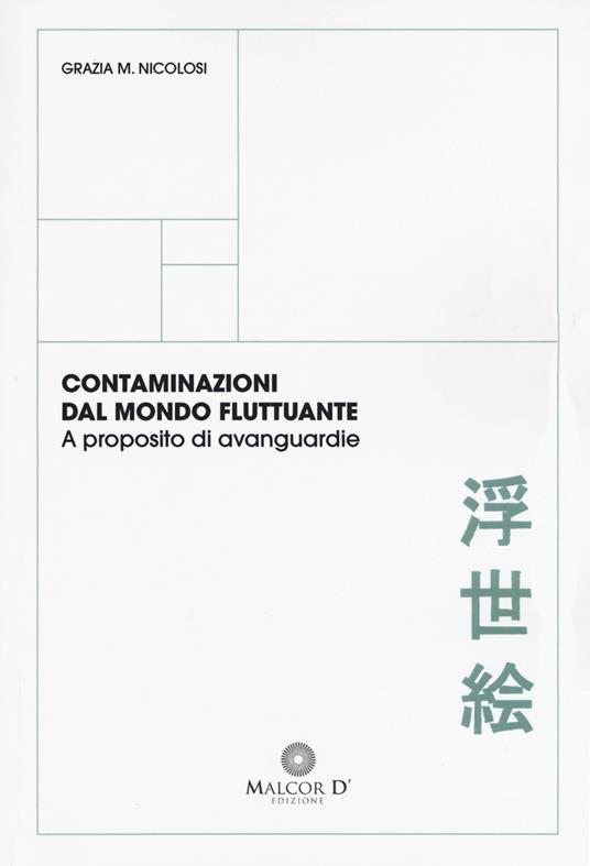 Contaminazioni dal mondo fluttuante. A proposito di avanguardie - Maria Grazia Nicolosi - copertina