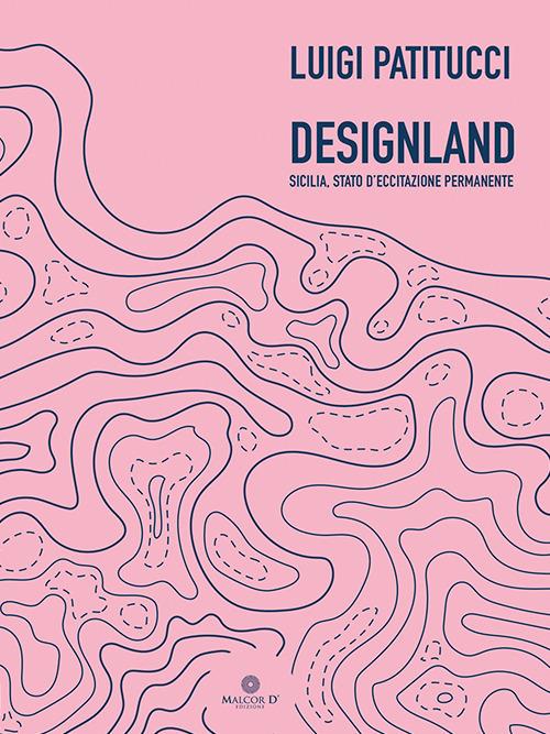 Designland. Sicilia, stato di eccitazione permanente - Luigi Patitucci - copertina