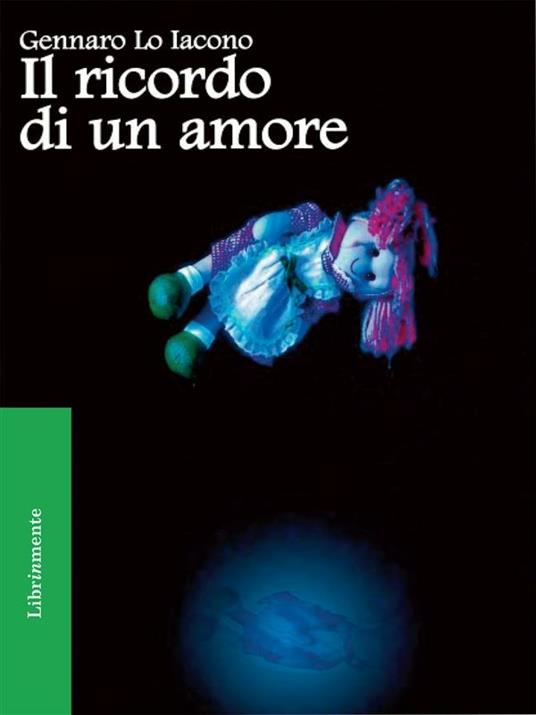 Il ricordo di un amore - Gennaro Lo Iacono - ebook