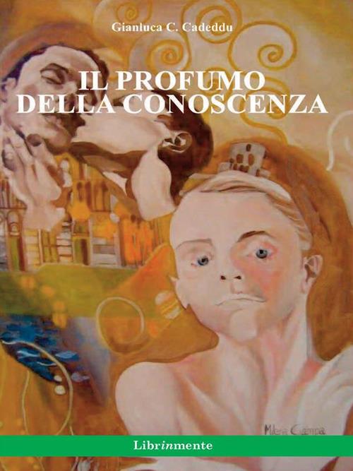 Il profumo della conoscenza - Gianluca Celestino Cadeddu - ebook