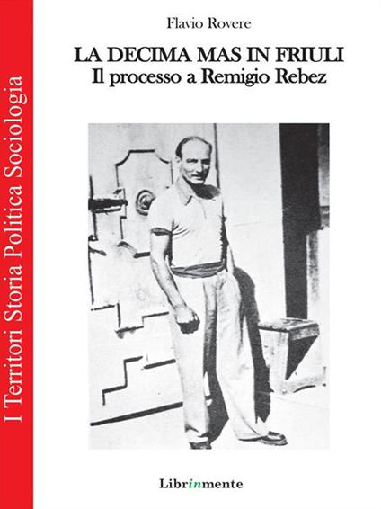 La decima M.A.S. in Friuli. Il processo a Remigio Rebez - Flavio Rovere - ebook