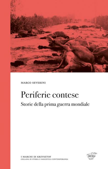 Periferie contese. Storie della prima guerra mondiale - Marco Severini - copertina