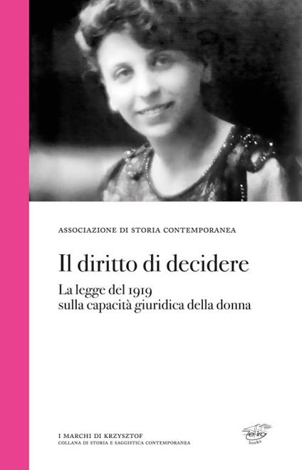 Il diritto di decidere. La legge del 1919 sulla capacità giuridica della donna - Marco Severini - copertina