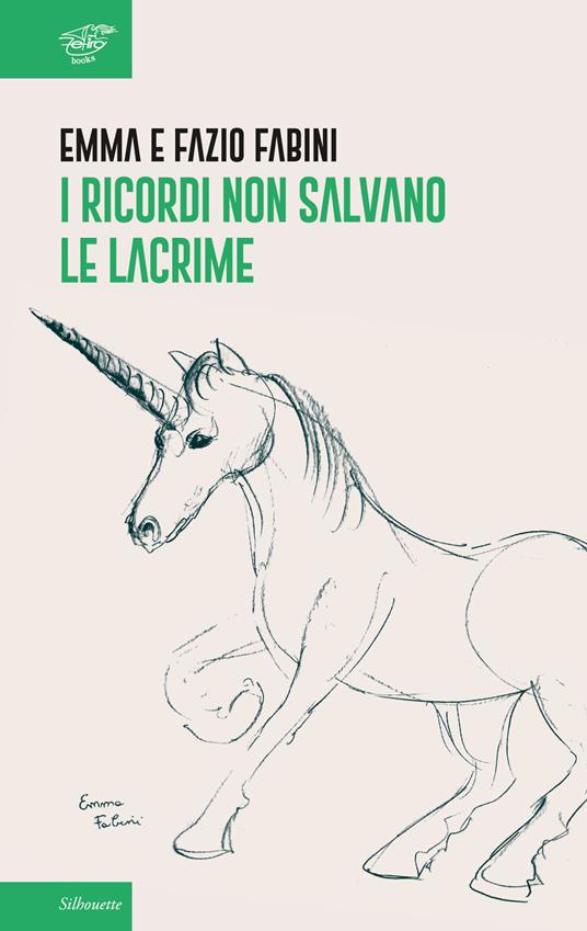 I ricordi non salvano le lacrime - Emma Fabini,Fazio Fabini - copertina