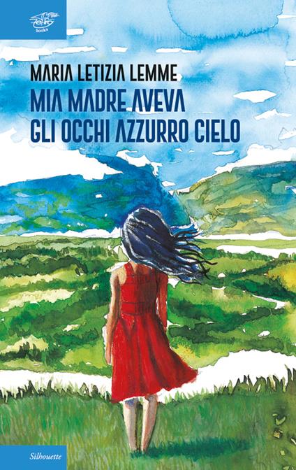 Mia madre aveva gli occhi azzurro cielo - Maria Letizia Lemme - ebook