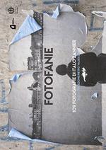 Fotofanie. 109 fotografie di Italo Zannier. Ediz. illustrata