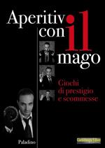 Aperitivo con il mago. Giochi di prestigio e scommesse