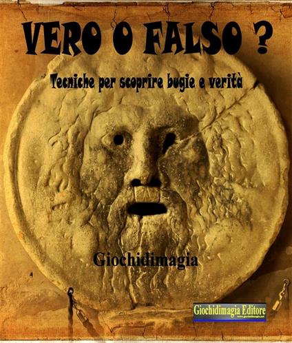 Vero o falso? Tecniche per scoprire bugie e verità - Alessandro Delvecchio - ebook