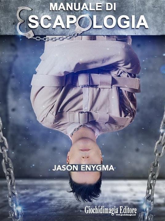 Manuale di escapologia - Jason, Enygma - Ebook - EPUB2 con Adobe DRM | IBS