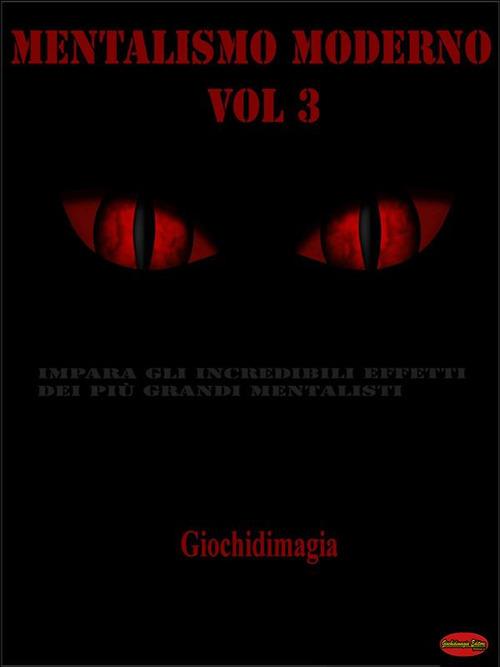 Mentalismo moderno. Vol. 3 - Giochidimagia - ebook