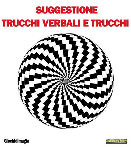 Suggestione, trucchi verbali e trucchi. Suggestione, psicologia e trucchi nel mentalismo moderno - Giochidimagia - ebook