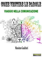 Come vestire le parole. Viaggio nella comunicazione