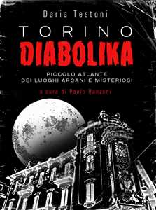 Image of Torino diabolika. Piccolo atlante dei luoghi arcani e misteriosi