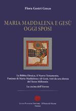 Maria Maddalena e Gesù oggi sposi