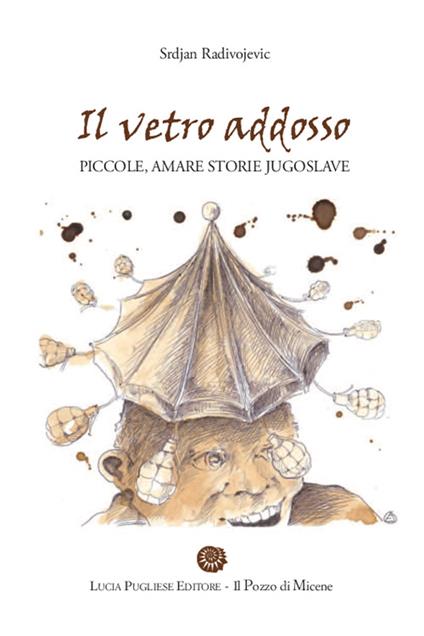 Il vetro addosso. Piccole amare storie jugoslave - Srdjan Radivojevic - copertina