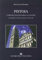 Pistoia capitale della cultura Italiana. Meraviglie in città, sui monti e nelle valli