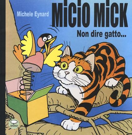 Micio Mick. Non dire gatto... - Michele Eynard - copertina