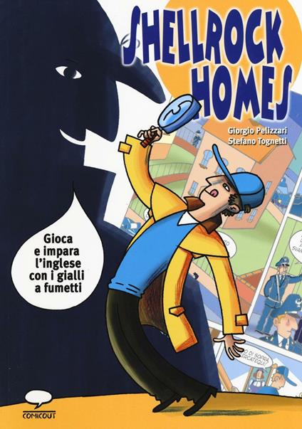 Shellrock Holmes. Gioca e impara l'inglese con i gialli a fumetti - Giorgio Pelizzari,Stefano Tognetti - copertina