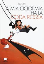 La mia ciclotimia ha la coda rossa. Come vivere con chi soffre di un disturbo bipolare