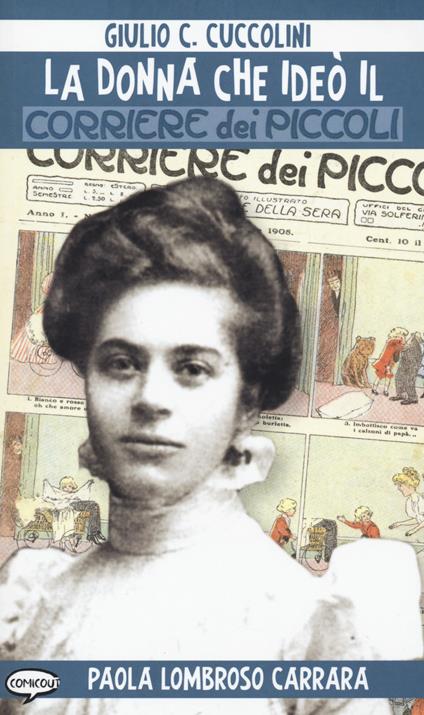 La donna che ideò il Corriere dei piccoli - Giulio C. Cuccolini - copertina