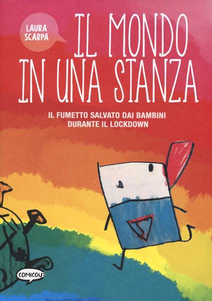 Il mondo in una stanza. Il fumetto salvato dai bambini durante il lockdown - Laura Scarpa - copertina