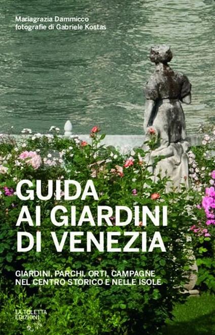 Guida ai giardini di Venezia - Mariagrazia Dammicco - copertina