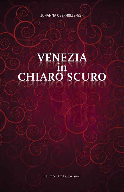 Venezia in chiaro scuro - Johanna Oberhollenzer - copertina