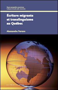 Écriture migrante et translinguisme au Québec - Alessandra Ferraro - copertina