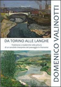 Domenico Valinotti. Da Torino alle Langhe - Mauro Galli,Adriano Parone,Franco Fabiano - copertina