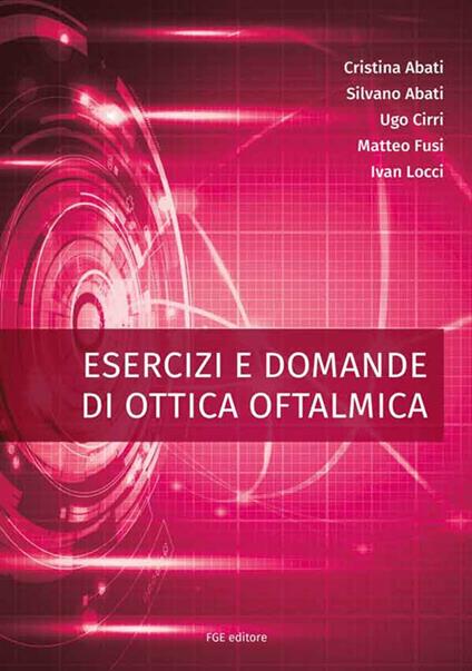 Esercizi e domande di ottica oftalmica - Cristina Abati,Silvano Abati,Ugo Cirri - copertina