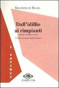 Dall'idillio ai rimpianti. Poesie d'amore e altro - Manfredo Di Biasio - copertina